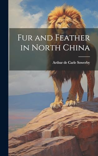 Stock image for Fur and Feather in North China for sale by PBShop.store US
