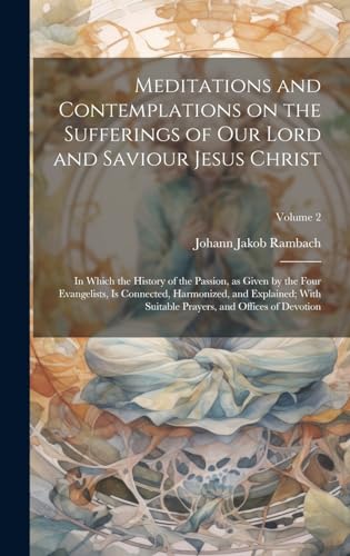 Stock image for Meditations and Contemplations on the Sufferings of Our Lord and Saviour Jesus Christ for sale by PBShop.store US