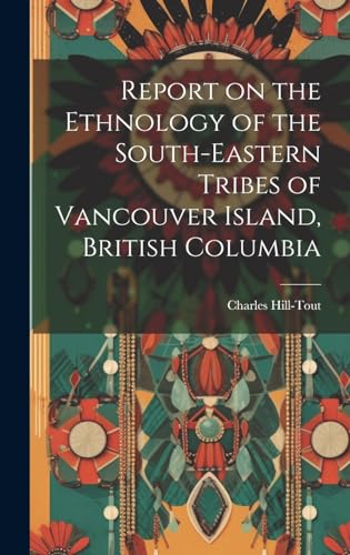 Beispielbild fr Report on the Ethnology of the South-eastern Tribes of Vancouver Island, British Columbia zum Verkauf von PBShop.store US