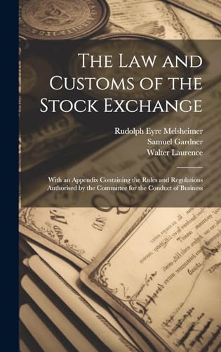 Imagen de archivo de The The law and Customs of the Stock Exchange a la venta por PBShop.store US