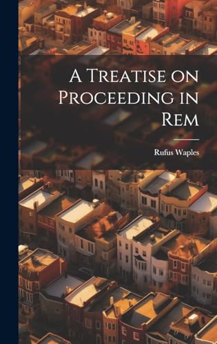 Stock image for A A Treatise on Proceeding in Rem for sale by PBShop.store US