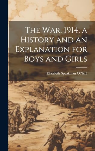 Imagen de archivo de The war, 1914, a History and an Explanation for Boys and Girls a la venta por Ria Christie Collections