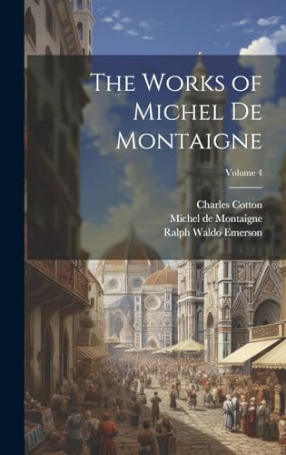 Stock image for The Works of Michel de Montaigne; Volume 4 for sale by Ria Christie Collections
