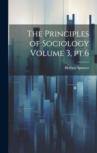 Beispielbild fr The The Principles of Sociology Volume 3, pt.6 zum Verkauf von PBShop.store US