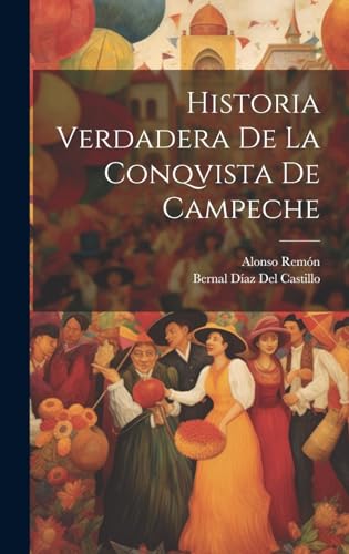 Beispielbild fr Historia Verdadera De La Conqvista De Campeche zum Verkauf von THE SAINT BOOKSTORE