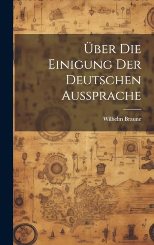 9781019923962: ber Die Einigung Der Deutschen Aussprache (German Edition)