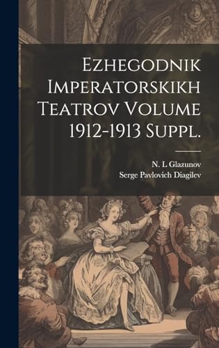 Imagen de archivo de Ezhegodnik imperatorskikh teatrov Volume 1912-1913 suppl. a la venta por PBShop.store US