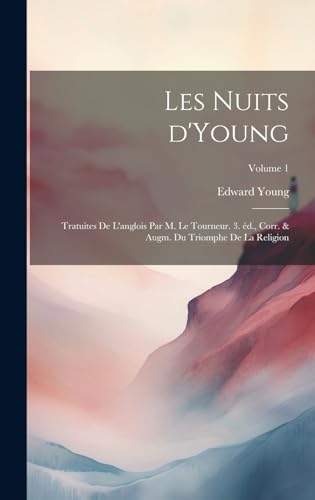 Imagen de archivo de Les nuits d'Young; tratuites de l'anglois par m. le Tourneur. 3. ?d., corr. and augm. du Triomphe de la religion; Volume 1 a la venta por PBShop.store US