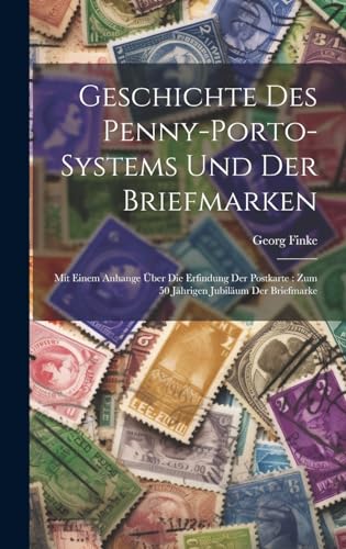 Stock image for Geschichte Des Penny-porto-systems Und Der Briefmarken for sale by PBShop.store US