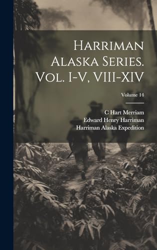 Stock image for Harriman Alaska Series. vol. I-V, VIII-XIV; Volume 14 for sale by Ria Christie Collections