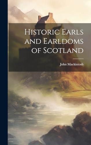 Stock image for Historic Earls and Earldoms of Scotland for sale by THE SAINT BOOKSTORE