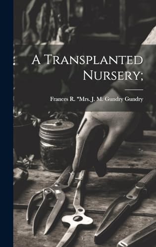 Imagen de archivo de A Transplanted Nursery; a la venta por THE SAINT BOOKSTORE