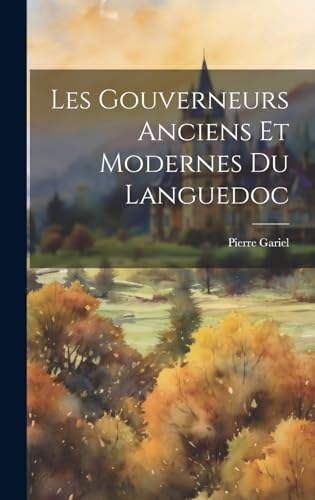 Stock image for Les gouverneurs anciens et modernes du Languedoc for sale by PBShop.store US