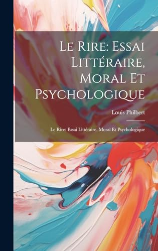 9781019938256: Le Rire: Essai Littraire, Moral Et Psychologique: Le Rire: Essai Littraire, Moral Et Psychologique