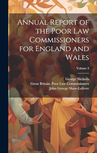 Stock image for Annual Report of the Poor Law Commissioners for England and Wales; Volume 3 for sale by Ria Christie Collections