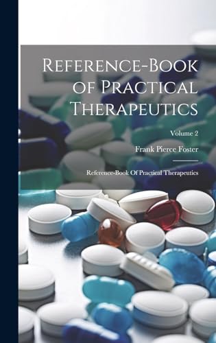 Stock image for Reference-Book of Practical Therapeutics: Reference-book Of Practical Therapeutics; Volume 2 for sale by THE SAINT BOOKSTORE