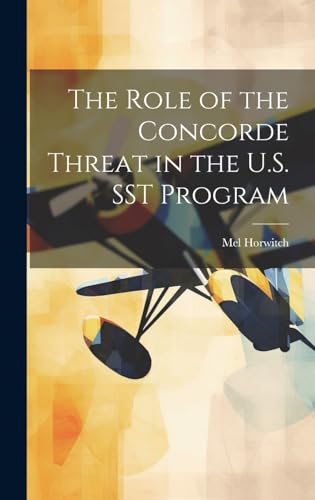 Stock image for The The Role of the Concorde Threat in the U.S. SST Program for sale by PBShop.store US