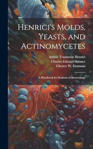 Beispielbild fr Henrici's Molds, Yeasts, and Actinomycetes: A Handbook for Students of Bacteriology zum Verkauf von California Books