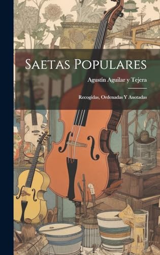 Imagen de archivo de Saetas populares: Recogidas, ordenadas y anotadas (Spanish Edition) a la venta por Ria Christie Collections