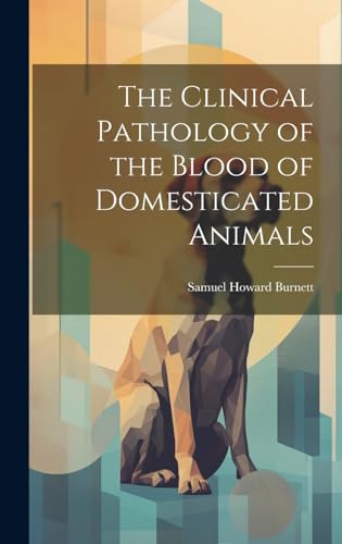 Stock image for The The Clinical Pathology of the Blood of Domesticated Animals for sale by PBShop.store US