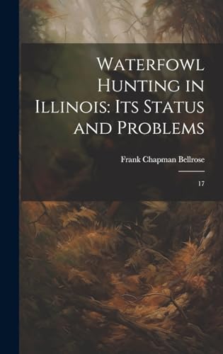 9781019943144: Waterfowl Hunting in Illinois: Its Status and Problems: 17