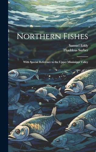 Beispielbild fr Northern Fishes: With Special Reference to the Upper Mississippi Valley zum Verkauf von ThriftBooks-Dallas