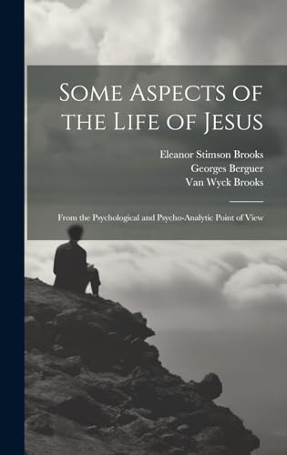 Stock image for Some Aspects of the Life of Jesus: From the Psychological and Psycho-analytic Point of View for sale by Ria Christie Collections