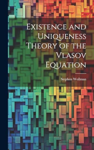9781019945162: Existence and Uniqueness Theory of the Vlasov Equation