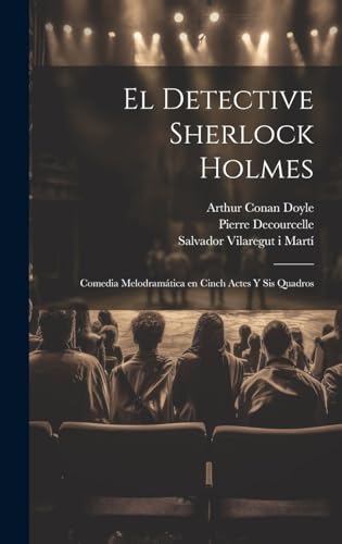 Stock image for El detective Sherlock Holmes: Comedia melodramtica en cinch actes y sis quadros (Catalan Edition) for sale by Ria Christie Collections