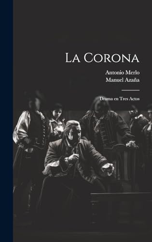 Beispielbild fr La corona: Drama en tres actos (Spanish Edition) zum Verkauf von Ria Christie Collections