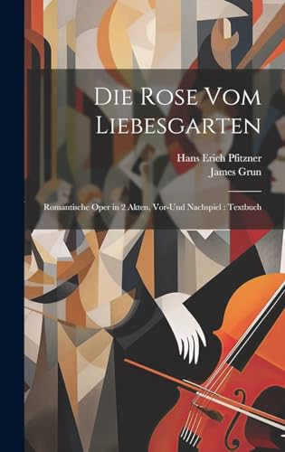 9781019947852: Die Rose vom Liebesgarten: Romantische Oper in 2 Akten, Vor-und Nachspiel: Textbuch