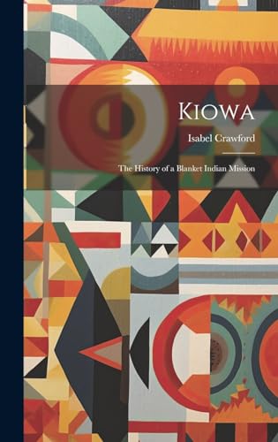 Imagen de archivo de Kiowa; the History of a Blanket Indian Mission a la venta por GreatBookPrices