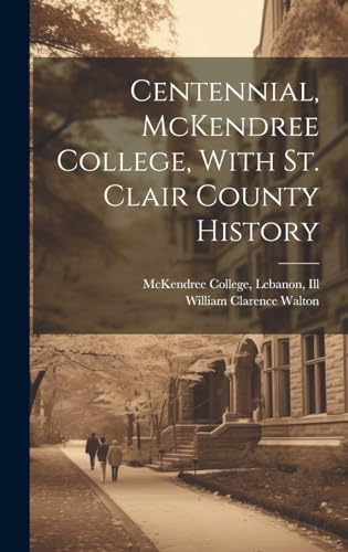 Imagen de archivo de Centennial, McKendree College, With St. Clair County History a la venta por Ria Christie Collections