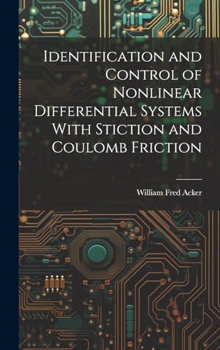 Beispielbild fr Identification and Control of Nonlinear Differential Systems With Stiction and Coulomb Friction zum Verkauf von THE SAINT BOOKSTORE