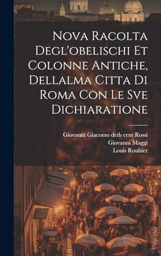 Beispielbild fr Nova racolta degl'obelischi et colonne antiche, dellalma Citta di Roma con le sve dichiaratione zum Verkauf von PBShop.store US