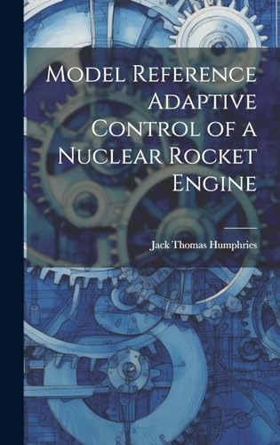 Imagen de archivo de Model Reference Adaptive Control of a Nuclear Rocket Engine a la venta por PBShop.store US