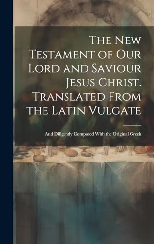 Stock image for The The New Testament of our Lord and Saviour Jesus Christ. Translated From the Latin Vulgate for sale by PBShop.store US