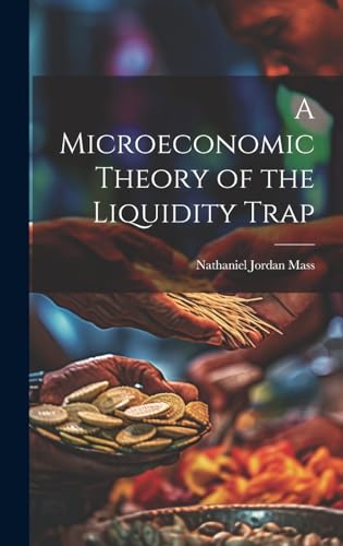 Beispielbild fr A A Microeconomic Theory of the Liquidity Trap zum Verkauf von PBShop.store US