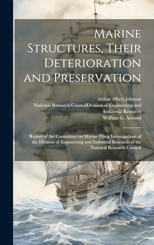 9781019955178: Marine Structures, Their Deterioration and Preservation; Report of the Committee on Marine Piling Investigations of the Division of Engineering and Industrial Research of the National Research Council