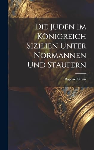 Stock image for Die Juden im K nigreich Sizilien unter Normannen und Staufern for sale by THE SAINT BOOKSTORE