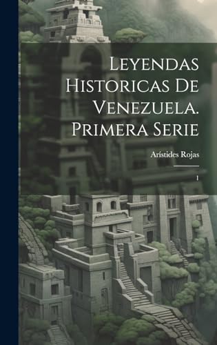 Stock image for Leyendas historicas de Venezuela. Primera serie for sale by PBShop.store US