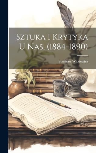 Imagen de archivo de Sztuka i krytyka u nas, (1884-1890) a la venta por PBShop.store US