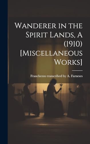 Imagen de archivo de Wanderer in the Spirit Lands, A (1910) [Miscellaneous Works] a la venta por PBShop.store US