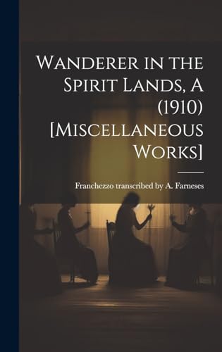 Stock image for Wanderer in the Spirit Lands, A (1910) [Miscellaneous Works] for sale by PBShop.store US