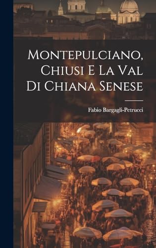 Stock image for Montepulciano, Chiusi e la Val di Chiana Senese for sale by PBShop.store US