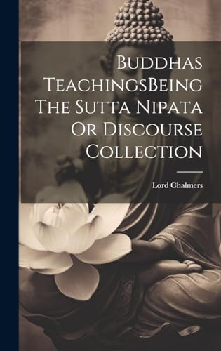 Beispielbild fr Buddhas TeachingsBeing The Sutta Nipata Or Discourse Collection zum Verkauf von PBShop.store US