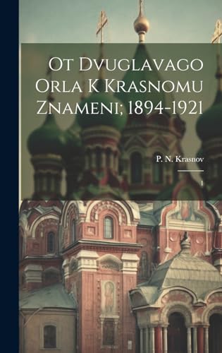 Imagen de archivo de Ot dvuglavago orla k krasnomu znameni; 1894-1921: 1 a la venta por THE SAINT BOOKSTORE