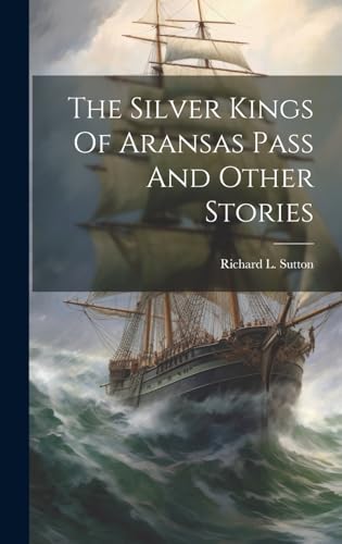 Stock image for The Silver Kings Of Aransas Pass And Other Stories for sale by THE SAINT BOOKSTORE