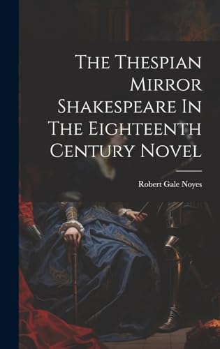 Imagen de archivo de The Thespian Mirror Shakespeare In The Eighteenth Century Novel a la venta por THE SAINT BOOKSTORE