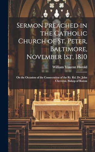 Stock image for Sermon Preached in the Catholic Church of St. Peter, Baltimore, November 1st, 1810 for sale by PBShop.store US